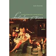 Archaeologies of Vision: Foucault and Nietzsche on Seeing and Saying