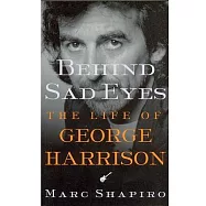 Behind Sad Eyes: The Life of George Harrison