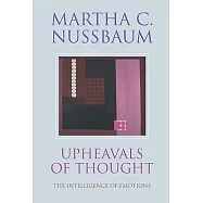 Upheavals of Thought: The Intelligence of Emotions