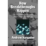How Breakthroughs Happen: The Surprising Truth About How Companies Innovate