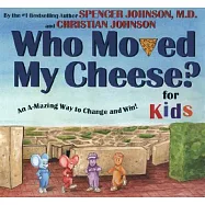 Who Moved My Cheese? for Kids: An A-Mazing Way to Change and Win!