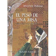 El Peso De Una Misa / THe Weight of the Mass: Un Relato De Fe / A Tale of Faith