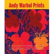 Andy Warhol Prints: A Catalogue Raisonne: 1962-1987