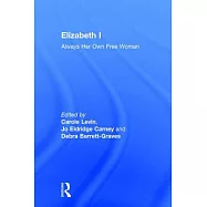 Elizabeth I: Always Her Own Free Woman