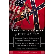 Commanding Voices of Blue & Gray: General William T. Sherman, General George Custer, General James Longstreet,and Major
