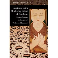 Emptiness in the Mind-Only School of Buddhism: Dynamic Responses to Dzong-ka-ba&rsquo;s the Essence of Eloquence
