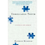 Unreliable Truth: On Memoir and Memory