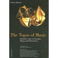 The Topos of Music: Geometric Logic of Concepts, Theory, and Performance