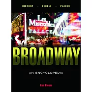 Broadway: Its History, People, and Places : An Encyclopedia