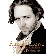 Russell Crowe: The Unauthorized Biography