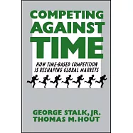 Competing Against Time: How Time-Based Competition Is Reshaping Global Markets