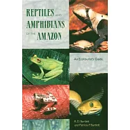 Reptiles and Amphibians of the Amazon: An Ecotourist&rsquo;s Guide