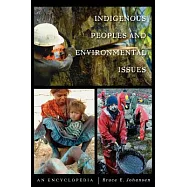Indigenous Peoples and Environmental Issues: An Encyclopedia
