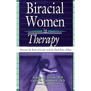 Biracial Women in Therapy: Between the Rock of Gender and the Hard Place of Race