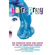 Hairspray: The Complete Book and Lyrics of the Hit Broadway Musical