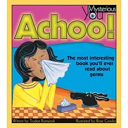 Achoo!: The Most Interesting Book You&rsquo;ll Ever Read About Germs