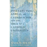 The Intellectual Appeal of Catholicism & the Idea of a Catholic University