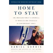 Home to Stay: One American Family’s Chronicle of Miracles and Struggles in Contemporary Israel