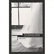 The Wedding Dress: Meditations on Word and Life