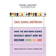 Liars, Lovers, and Heroes: What the New Brain Science Reveals About How We Become Who We Are