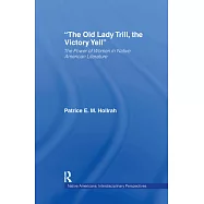 The Old Lady Trill, the Victory Yell&rdquo;: The Power of Women in Native American Literature