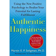 Authentic Happiness: Using the New Positive Psychology to Realize Your Potential for Lasting Fulfillment