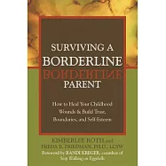 Surviving a Borderline Parent: How to Heal Your Childhood Wounds & Build Trust, Boundaries, and Self-Esteem