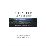 Shepherd Leadership: Wisdom for Leaders from Psalm 23