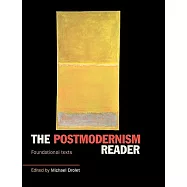 The Postmodernism Reader: Foundational Texts in Philosophy, Politics and Sociology