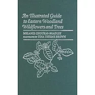 An Illustrated Guide to Eastern Woodland Wildflowers and Trees: 350 Plants Observed at Sugarloaf Mountain, Maryland
