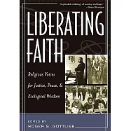 Liberating Faith: Religious Voices for Justice, Peace, and Ecological Wisdom