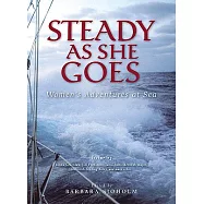 Steady as She Goes: Women&rsquo;s Adventures at Sea