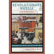 Revolutionary Russia: New Approaches to the Russian Revolution of 1917