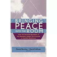 Bringing Peace into the Room: How the Personal Qualities of the Mediator Impact the Process of Conflict Resolution