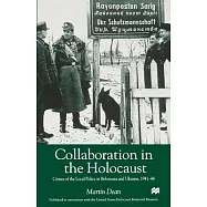 Collaboration in the Holocaust: Crimes of the Local Police in Belorussia and Ukraine, 1941-44