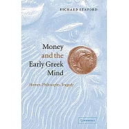 Money and the Early Greek Mind: Homer, Philosophy, Tragedy