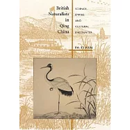 British Naturalists in Qing China: Science, Empire, and Cultural Encounter