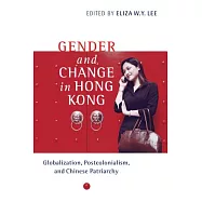 Gender and Change in Hong Kong: Globalization, Post Colonialism, and Chinese Patriarchy