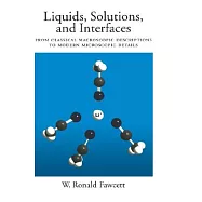 Liquids, Solutions, and Interfaces: From Classical Macroscopic Descriptions to Modern Microscopic Details