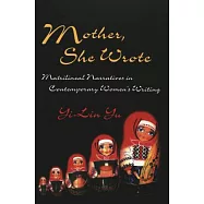 Mother, She Wrote: Matrilineal Narratives in Contemporary Women S Writing