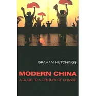 Modern China: A Guide to a Century of Change