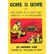 Gone Is Gone: Or the Story of a Man Who Wanted to Do Housework