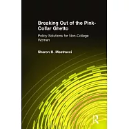 Breaking Out of the Pink-Collar Ghetto: Policy Solutions for Non-College Women