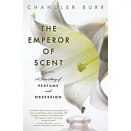 The Emperor of Scent: A True Story of Perfume and Obsession