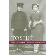 Toshi&eacute;: A Story of Village Life in Twentieth-Century Japan
