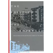 The Politics of the Governed: Reflections on Popular Politics in Most of the World