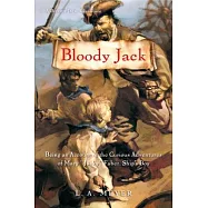 Bloody Jack: Being an Account of the Curious Adventures of Mary "Jacky" Faber, Ship&rsquo;s Boy