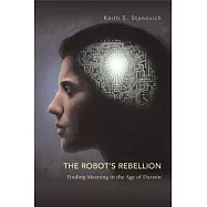 The Robot’s Rebellion: Finding Meaning in the Age of Darwin