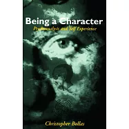 Being a Character: Psychoanalysis and Self Experience