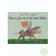 Time to Get Out of the Bath, Shirley